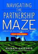Navigating the Partnership Maze Creating Alliances That Work cover