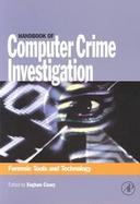 Handbook of Computer Crime Investigation: Forensic Tools and Technology cover
