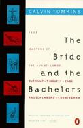 The Bride and the Bachelors: Five Masters of the Avant-Garde cover