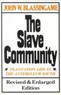 The Slave Community Plantation Life in the Antebellum South cover