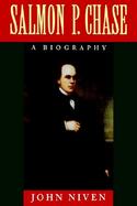 Salmon P. Chase A Biography cover