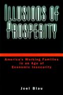 Illusions of Prosperity: America's Working Families in and Age of Economic Insecurity cover