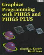 Graphics Programming with Phigs and Phigs Plus cover