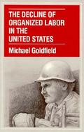 The Decline of Organized Labor in the United States cover