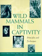 Wild Mammals in Captivity Principles and Techniques cover