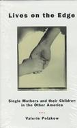 Lives on the Edge: Single Mothers and Their Children in the Other America cover