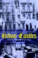 Urban Castles Tenement Housing and Landlord Activism in New York City 1890-1943 cover
