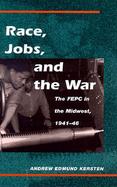 Race, Jobs, and the War The Fepc in the Midwest, 1941-46 cover