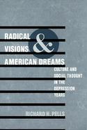 Radical Visions and American Dreams Culture and Social Thought in the Depression Years cover