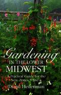 Gardening in the Lower Midwest: A Practical Guide for the New Zones 5 and 6 cover