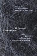 The Internet Upheaval Raising Questions, Seeking Answers in Communications Policy cover