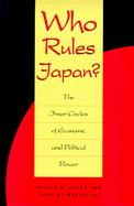 Who Rules Japan? The Inner Circles of Economic and Political Power cover