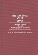 Restorying Our Lives Personal Growth Through Autobiographical Reflection cover