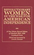 Revolutionary Women in the War for American Independence A One-Volume Revised Edition of Elizabeth Ellet's 1848 Landmark Series cover