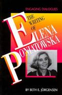 The Writing of Elena Poniatowska Engaging Dialogues cover