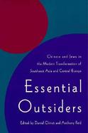 Essential Outsiders Chinese and Jews in the Modern Transformation of Southeast Asia and Central Europe cover