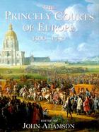 The Princely Courts of Europe 1500-1750 cover