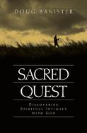 Sacred Quest: Discovering Spiritual Intimacy with God cover
