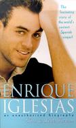 Enrique Iglesias: An Unauthorized Biography cover