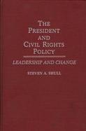 The President and Civil Rights Policy: Leadership and Change cover