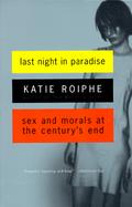 Last Night in Paradise: Sex and Morals at the Century's End cover