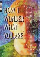 How I Wonder What You Are cover