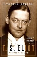 T. S. Eliot An Imperfect Life cover