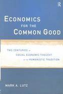 Economics for the Common Good Two Centuries of Economic Thought in the Humanistic Tradition cover