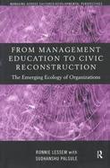From Management Education to Civic Reconstruction The Emerging Ecology of Organisations cover