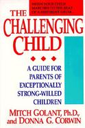 Challenging Child: A Guide for Parents of Exceptionally Independent Children cover