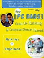 The PC Dads Guide to Raising a Computer Smart Parent cover