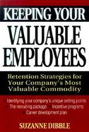 Keeping Your Valuable Employees Retention Strategies for Your Organization's Most Important Resourc cover