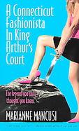 A Connecticut Fashionista In King Arthur's Court cover