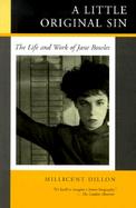 A Little Original Sin The Life and Work of Jane Bowles cover