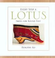 Every Step a Lotus Shoes for Bound Feet cover