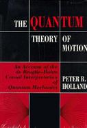 The Quantum Theory of Motion An Account of the De Broglie-Bohm Causal Interpretation of Quantum Mechanics cover
