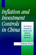 Inflation and Investment Controls in China The Political Economy of Central-Local Relations During the Reform Era cover