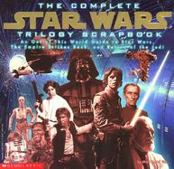 The Complete Star Wars Trilogy Scrapbook: An Out of This World Guide to Star Wars, the Empire Strikes Back, and Return of the Jedi cover