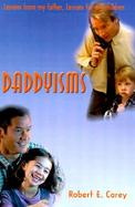 Daddyisms Lessons from My Father, Lessons for My Children cover