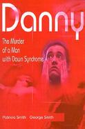 Danny The Murder of a Man With Down Syndrome cover