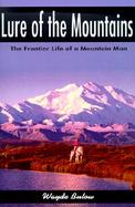Lure of the Mountains The Frontier Life of a Mountain Man cover