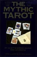 The Mythic Tarot: A New Approach to the Tarot Cards cover