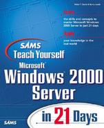 Sams Teach Yourself Microsoft Windows 2000 Server in 21 Days cover