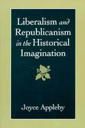 Liberalism and Republicanism in the Historical Imagination cover