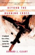 Beyond the Burning Cross A Landmark Case of Race, Censorship and the First Amendment cover