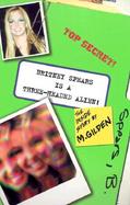 Britney Spears Is a Three-Headed Alien The Inside Story cover