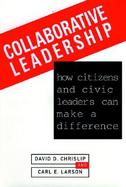 Collaborative Leadership How Citizens and Civic Leaders Can Make a Difference cover