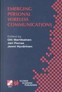 Emerging Personal Wireless Communications Ifip Tc6/Wg6.8 Working Conference on Personal Wireless Communications (Pwc 2001), August 8-10, 2001, Lappeen cover