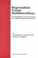 Regionalism Versus Multilateralism The Organization of American States in a Global Changing Environment cover