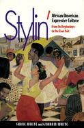 Stylin' African American Expressive Culture from Its Beginnings to the Zoot Suit cover